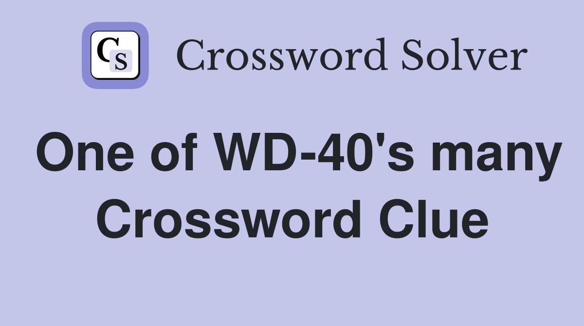 One of WD-40's many Crossword Clue