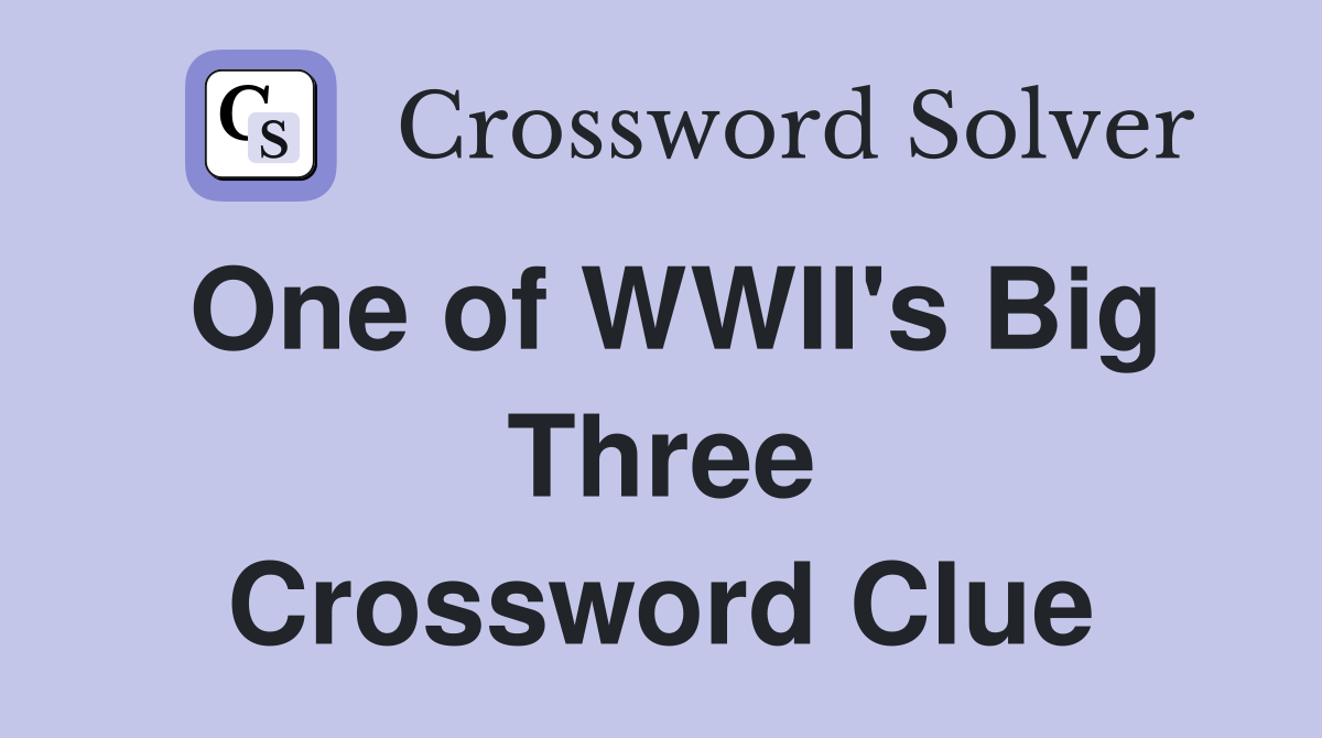 One of WWII's Big Three Crossword Clue