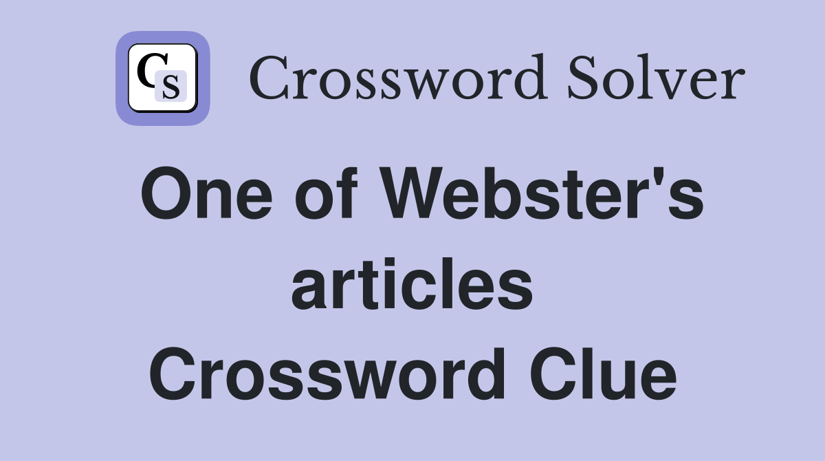 One of Webster's articles Crossword Clue