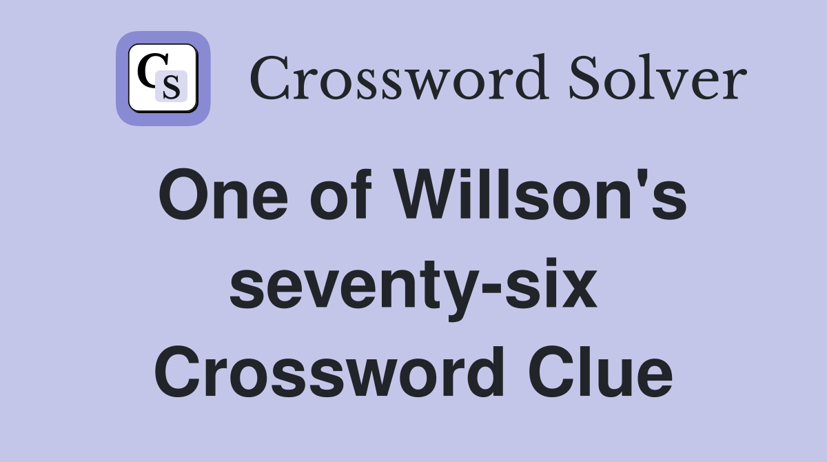 One of Willson's seventy-six Crossword Clue