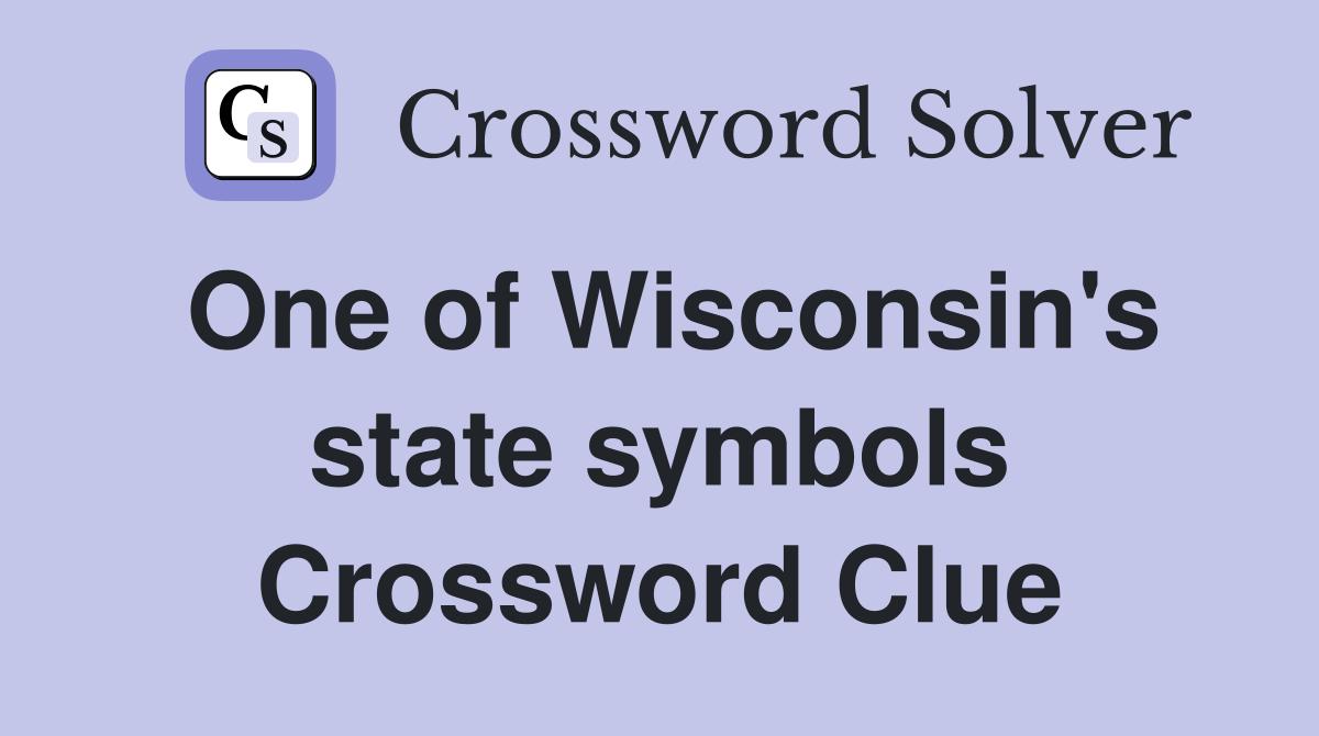 One of Wisconsin's state symbols Crossword Clue