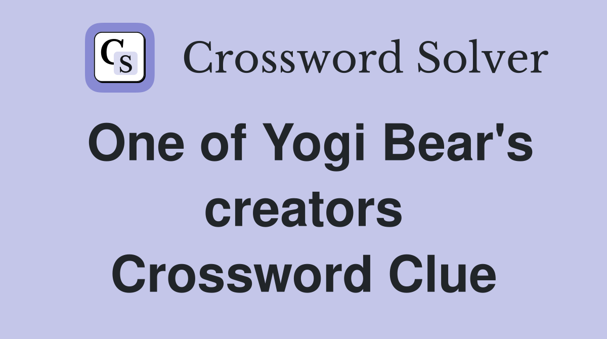 One of Yogi Bear's creators Crossword Clue