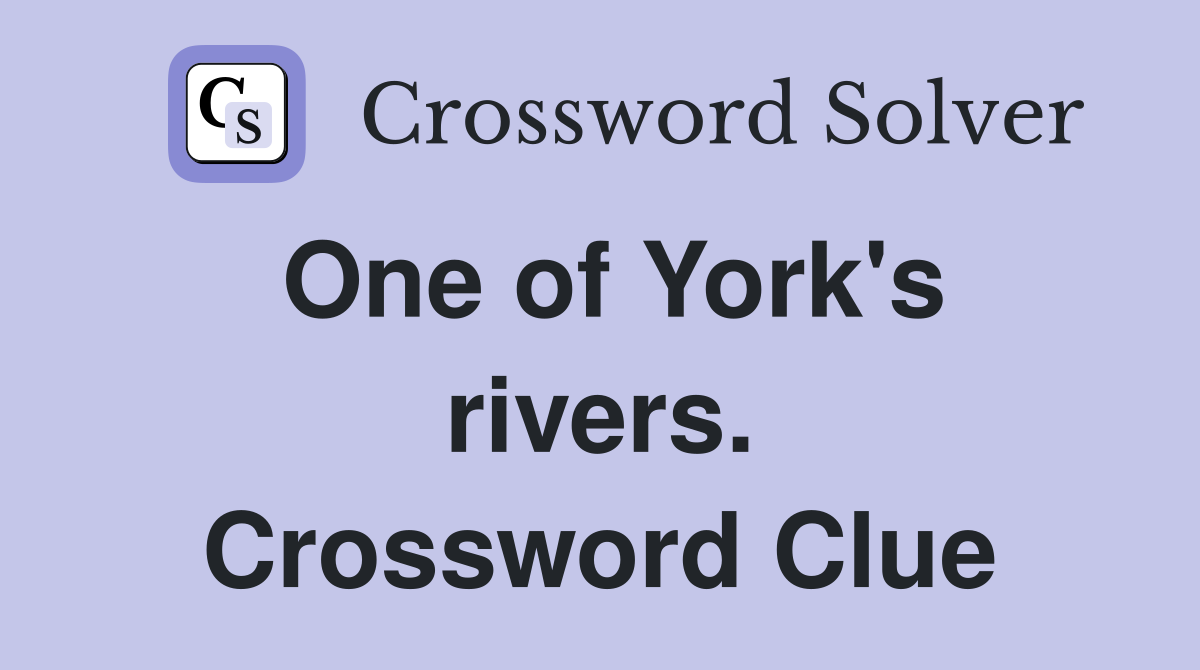 One of York's rivers. Crossword Clue