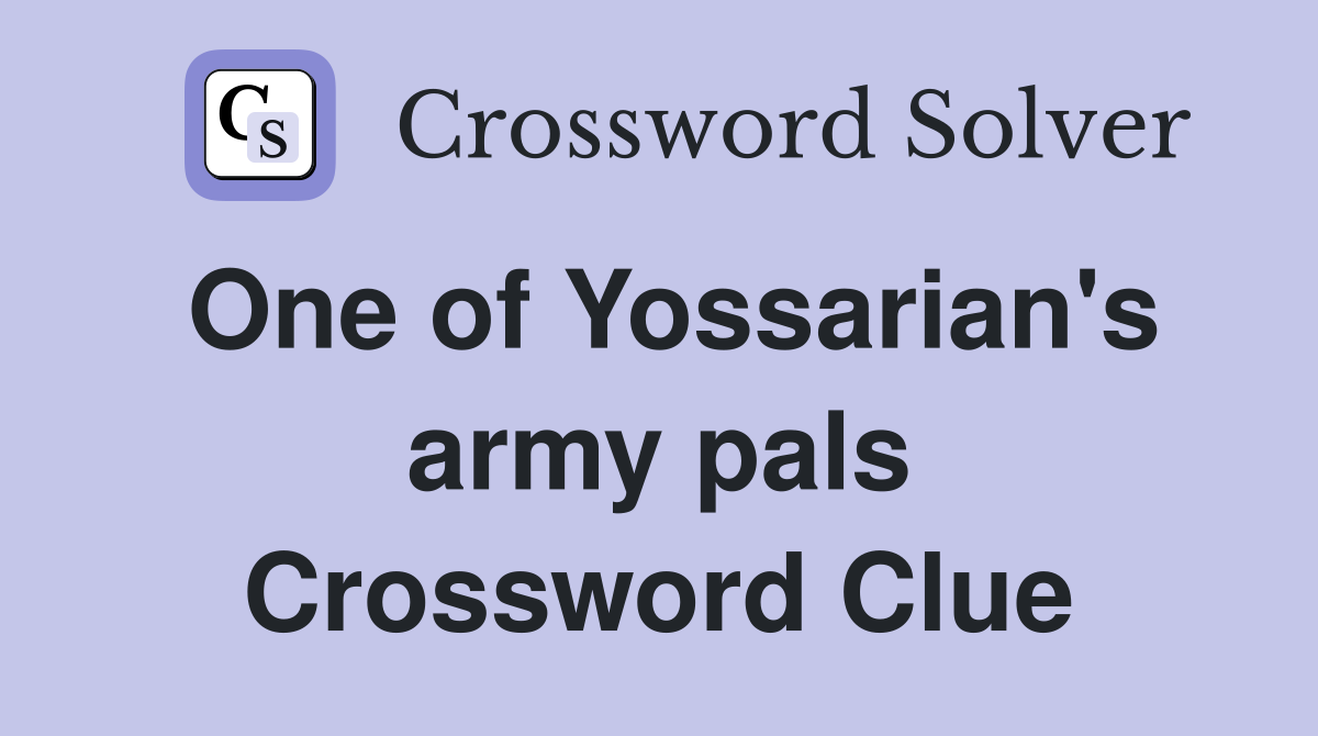 One of Yossarian's army pals Crossword Clue