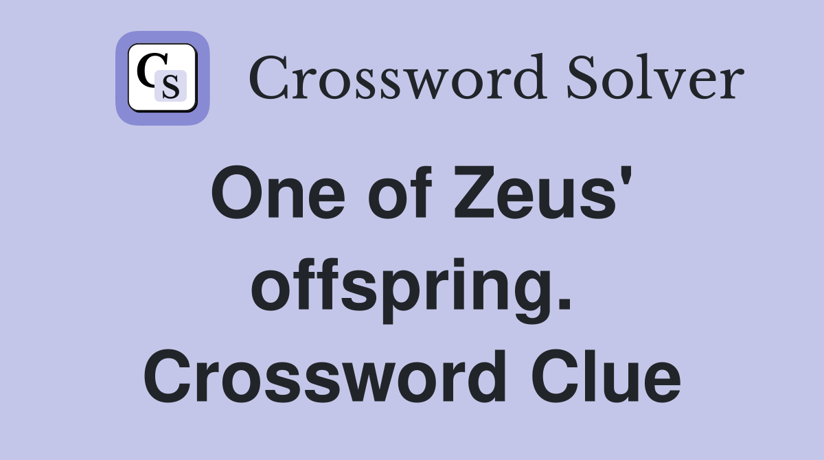 One of Zeus' offspring. Crossword Clue