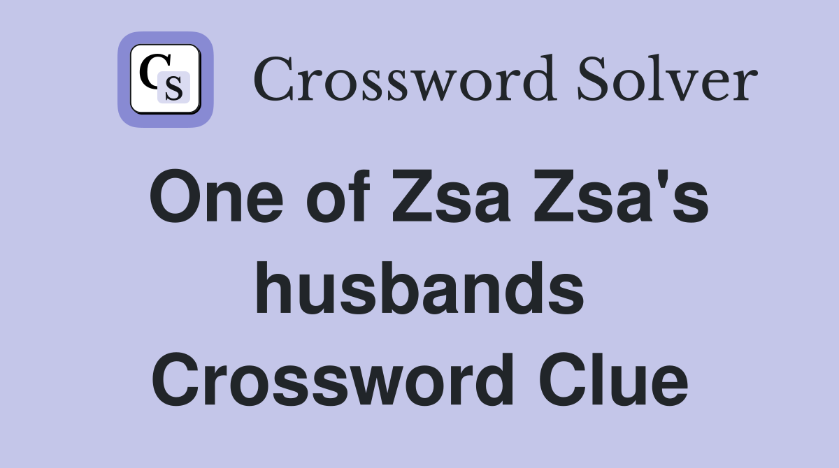 One of Zsa Zsa's husbands Crossword Clue