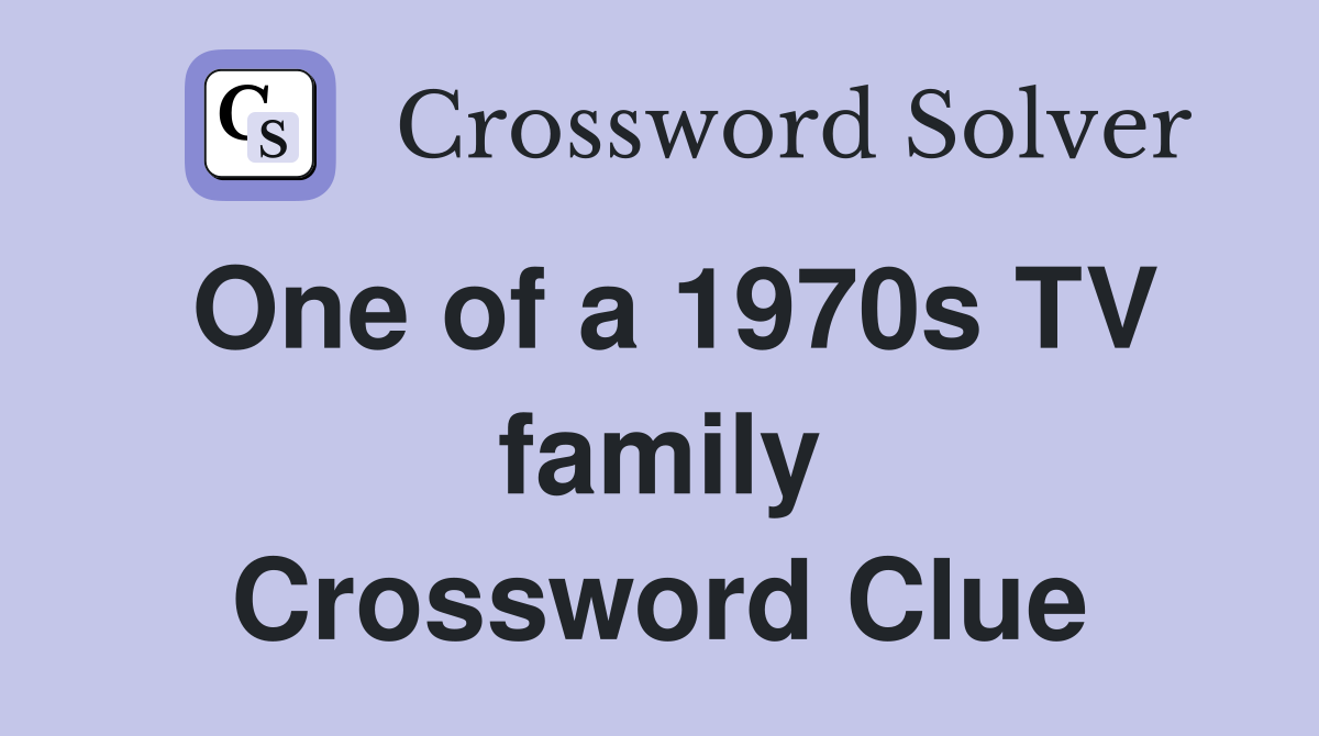 One of a 1970s TV family Crossword Clue