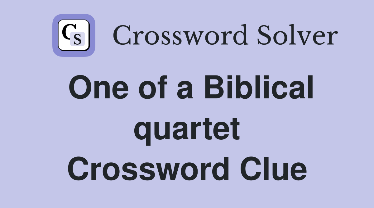 One of a Biblical quartet Crossword Clue