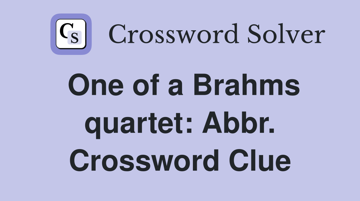 One of a Brahms quartet: Abbr. Crossword Clue