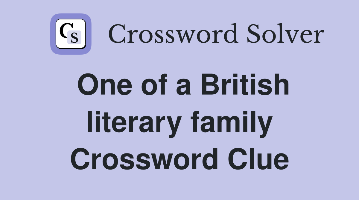One of a British literary family Crossword Clue