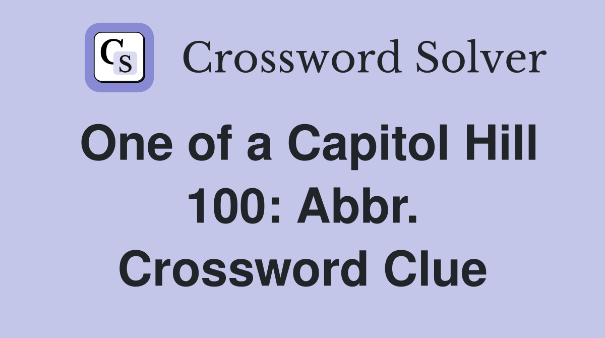 One of a Capitol Hill 100: Abbr. Crossword Clue