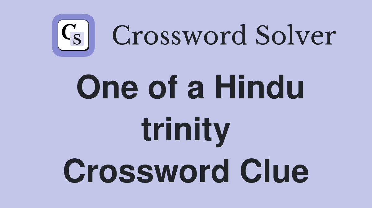 One of a Hindu trinity Crossword Clue