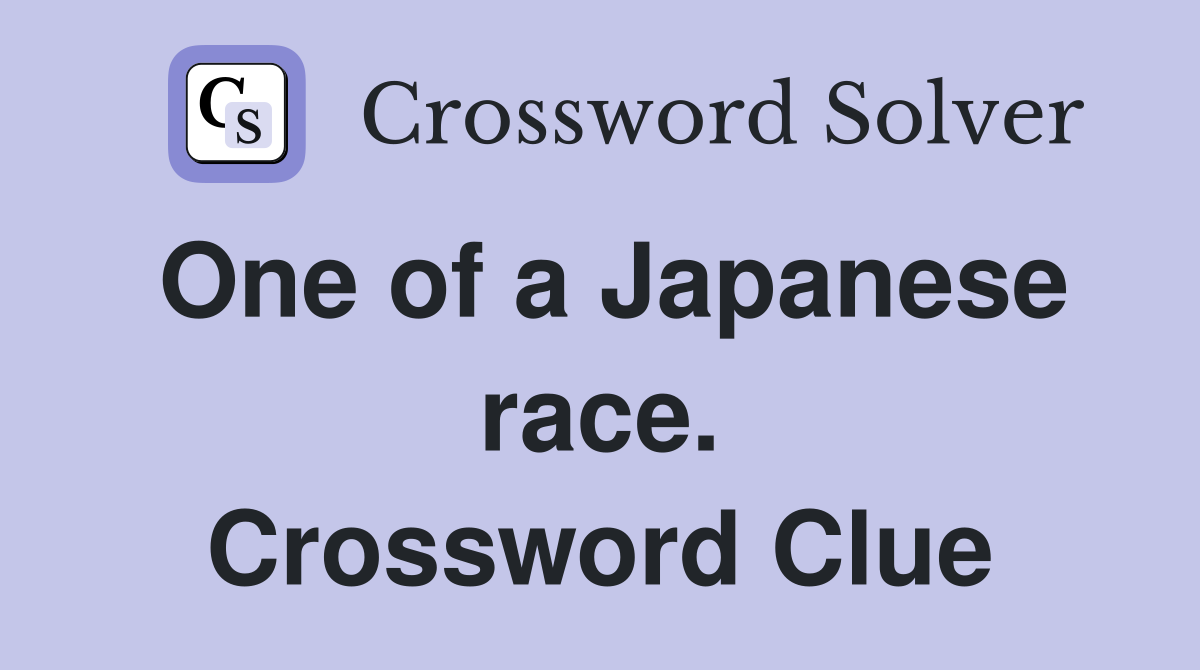 One of a Japanese race. Crossword Clue