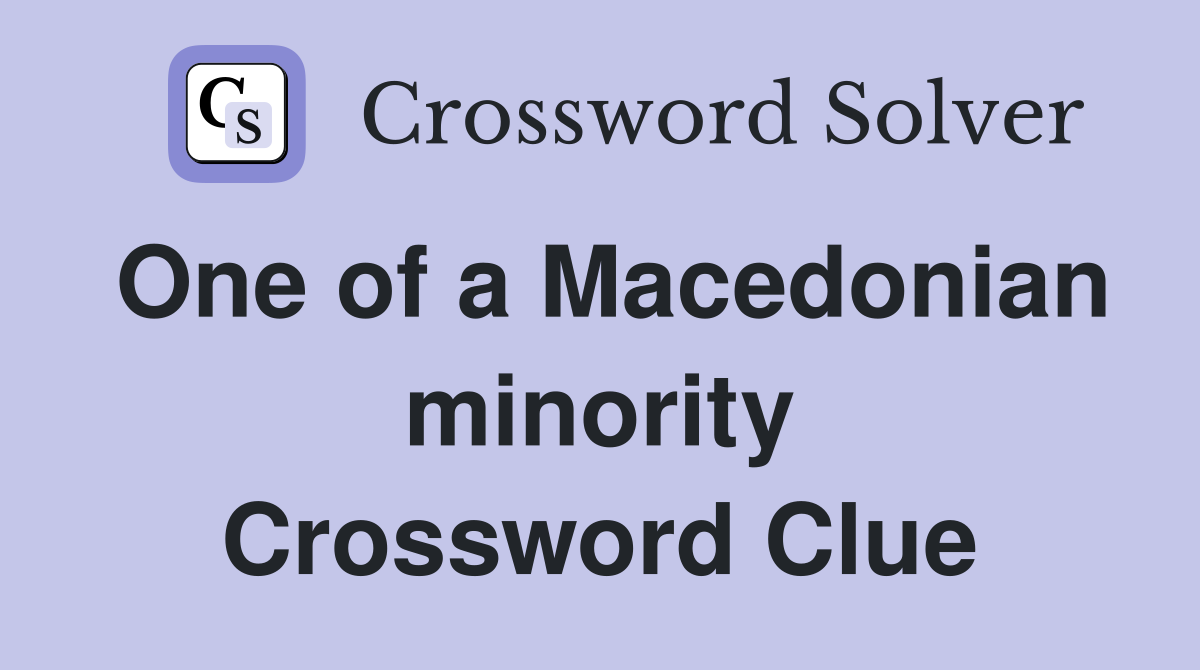 One of a Macedonian minority Crossword Clue