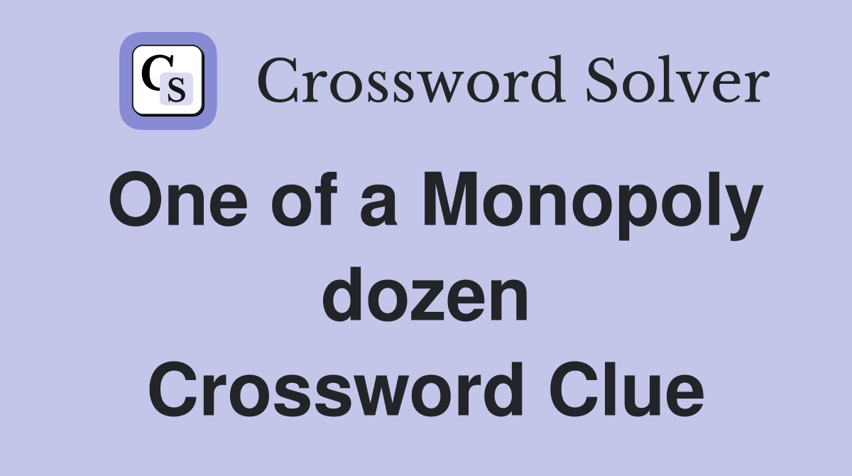 One of a Monopoly dozen Crossword Clue