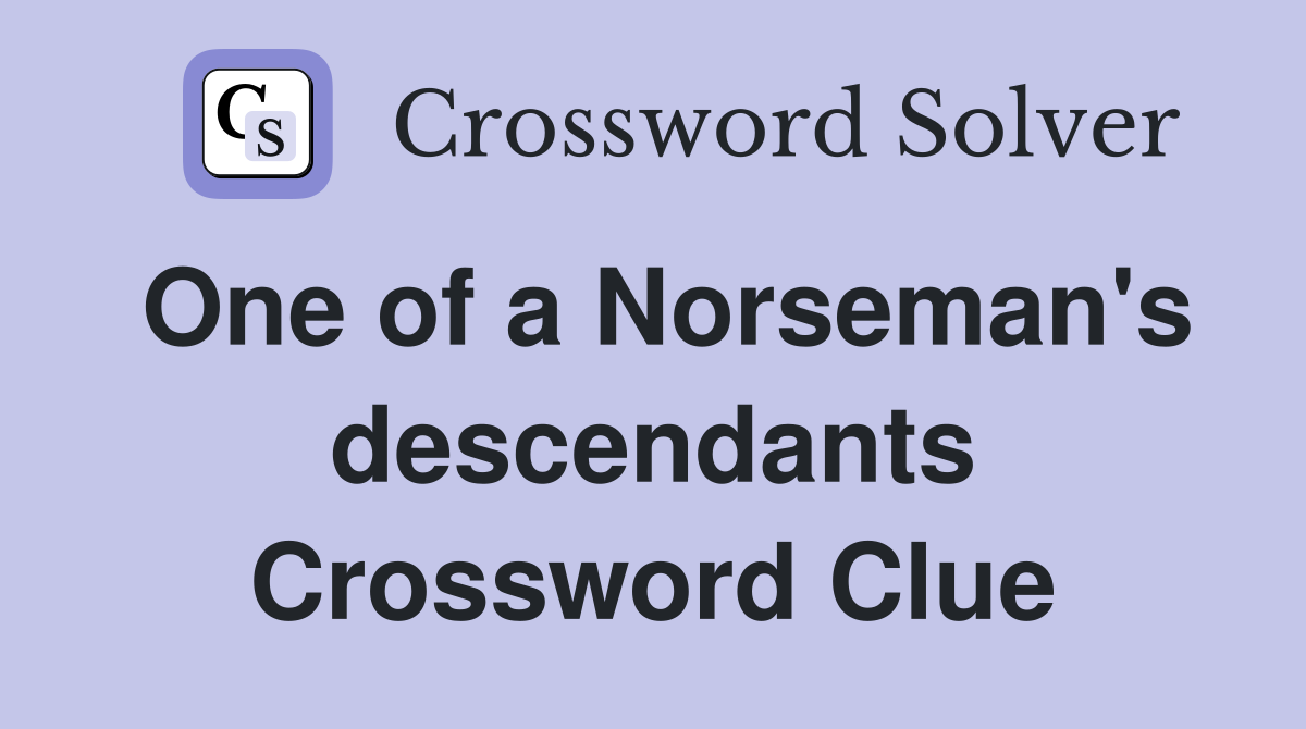 One of a Norseman's descendants Crossword Clue