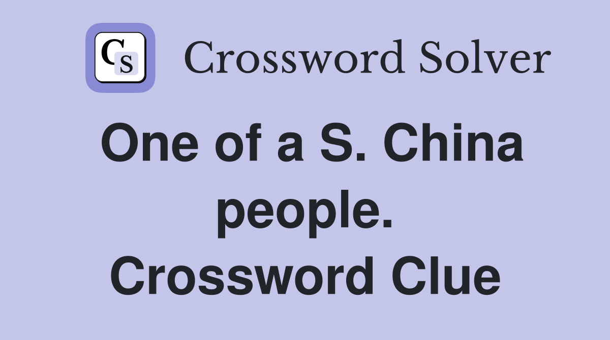 One of a S. China people. Crossword Clue