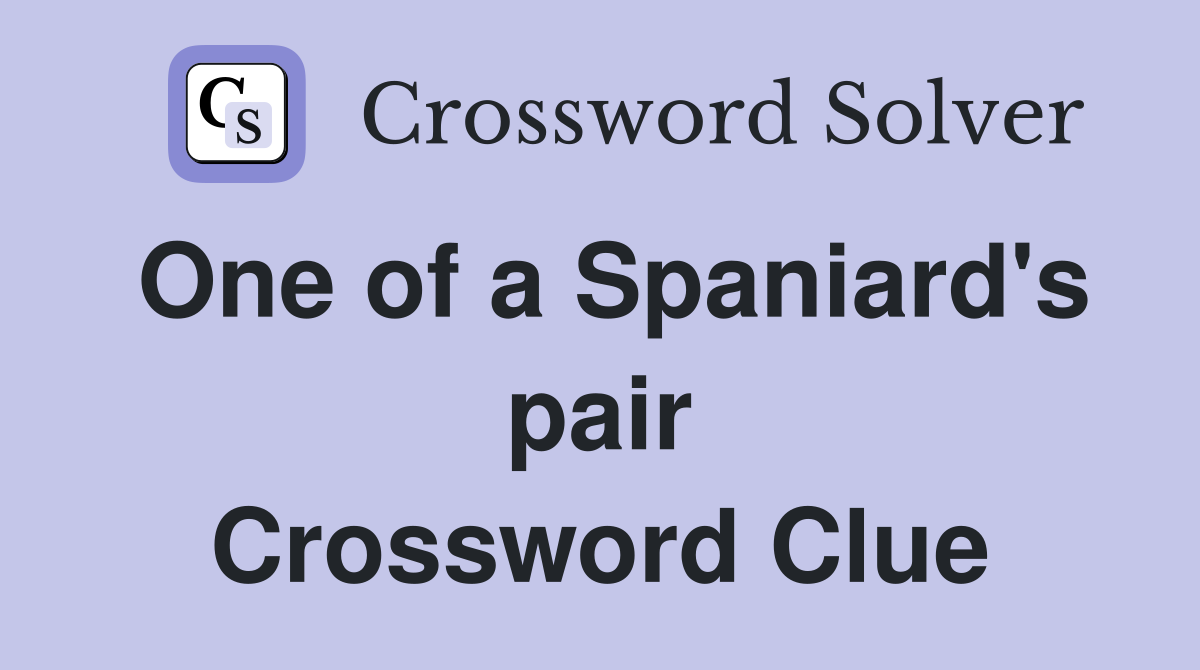 One of a Spaniard's pair Crossword Clue