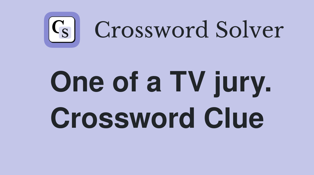 One of a TV jury. Crossword Clue