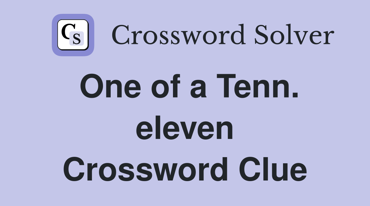 One of a Tenn. eleven Crossword Clue
