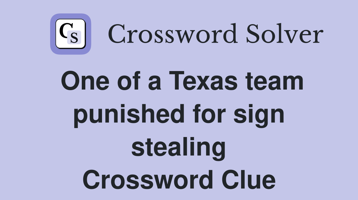 One of a Texas team punished for sign stealing Crossword Clue