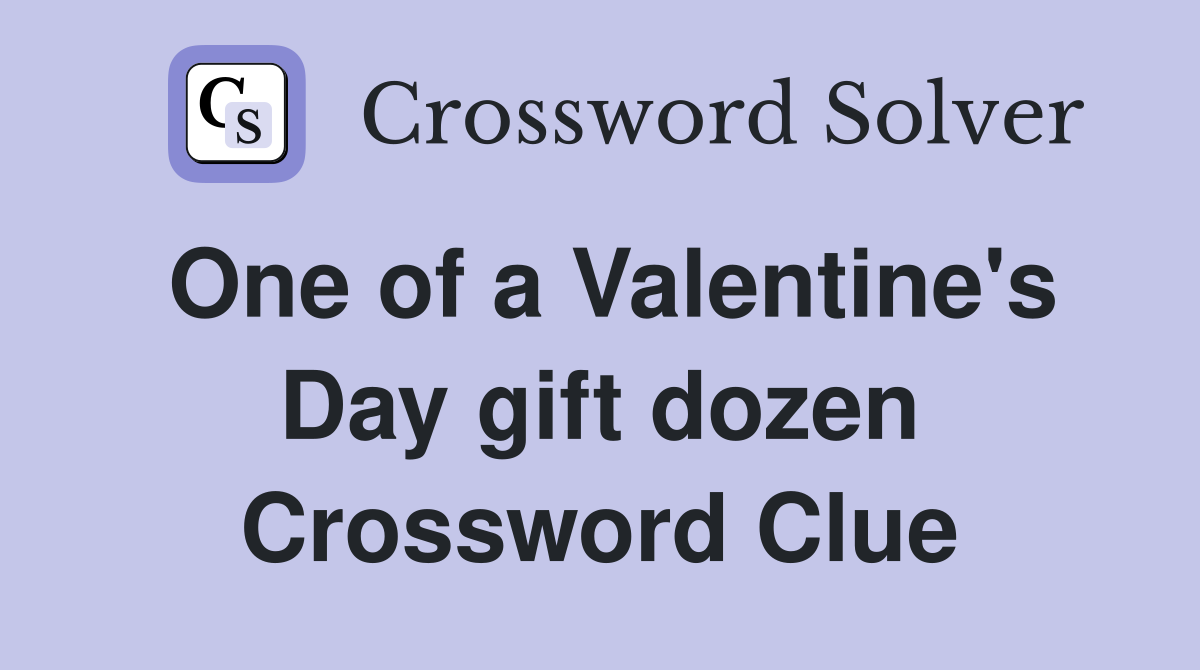 One of a Valentine's Day gift dozen Crossword Clue