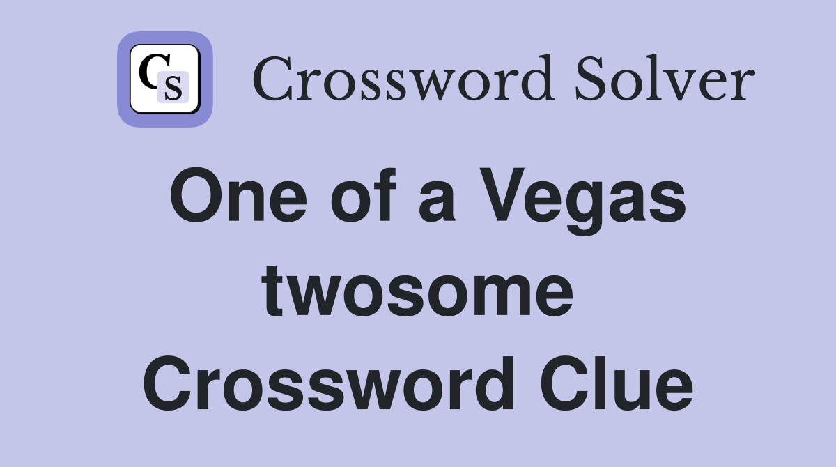 One of a Vegas twosome Crossword Clue