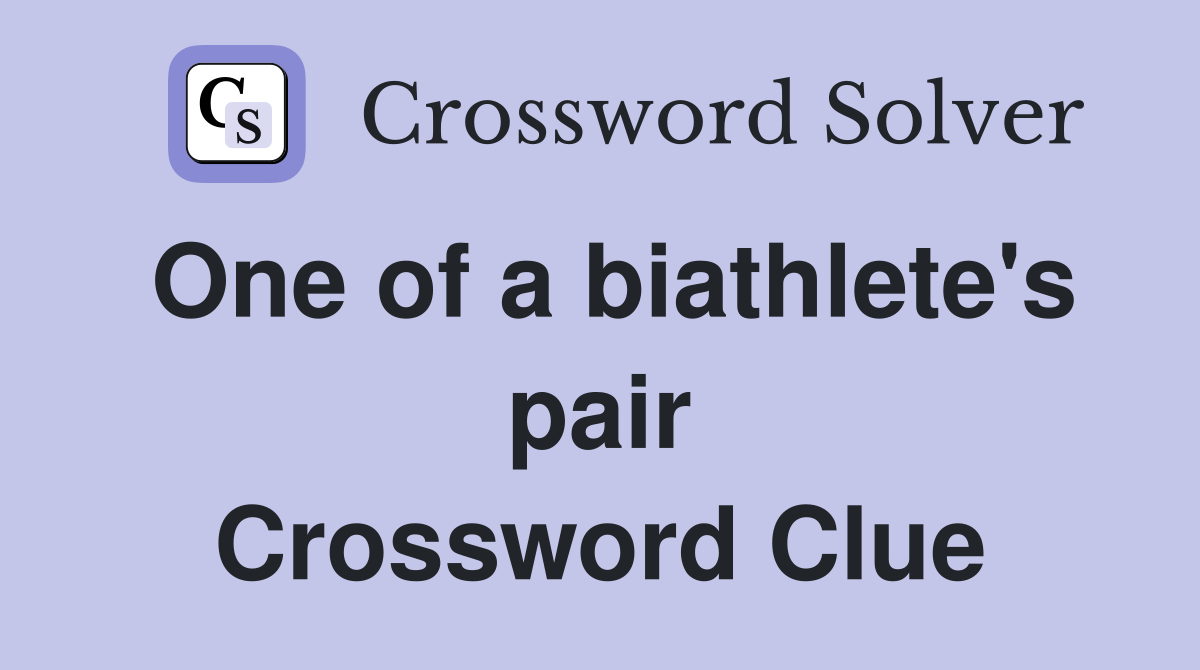 One of a biathlete's pair Crossword Clue