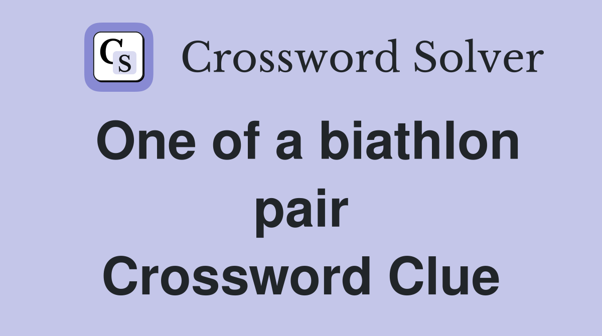 One of a biathlon pair Crossword Clue