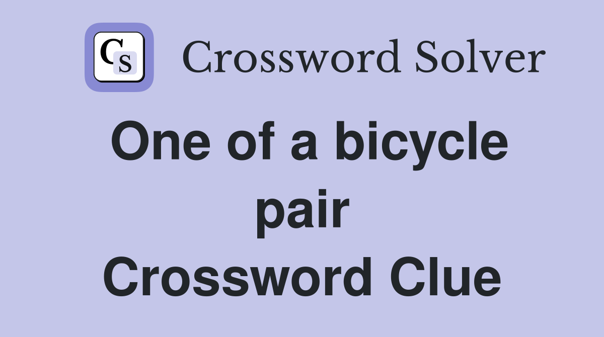 One of a bicycle pair Crossword Clue