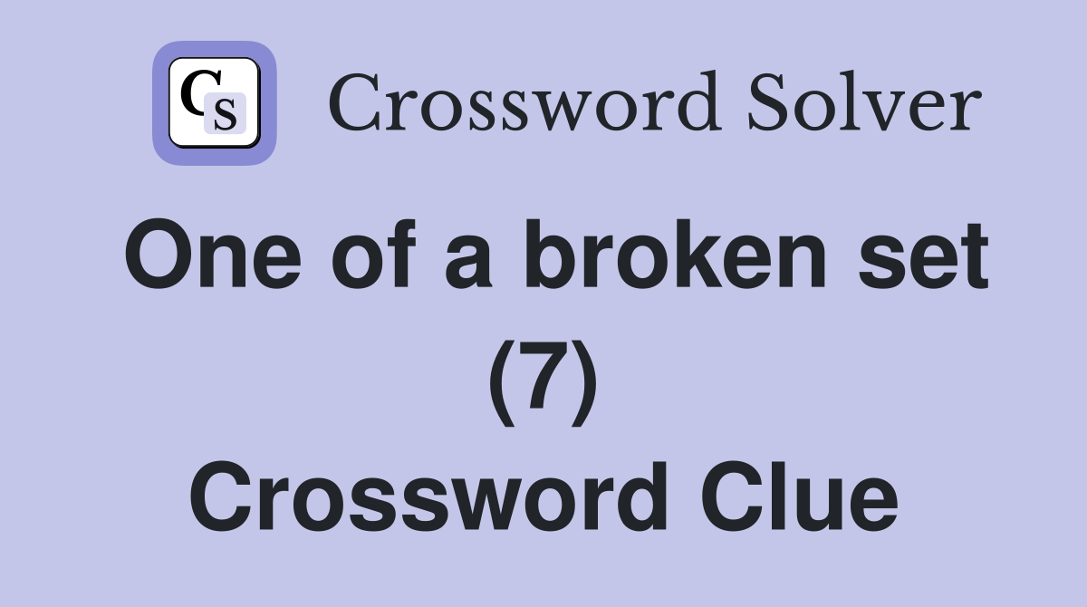 One of a broken set (7) Crossword Clue
