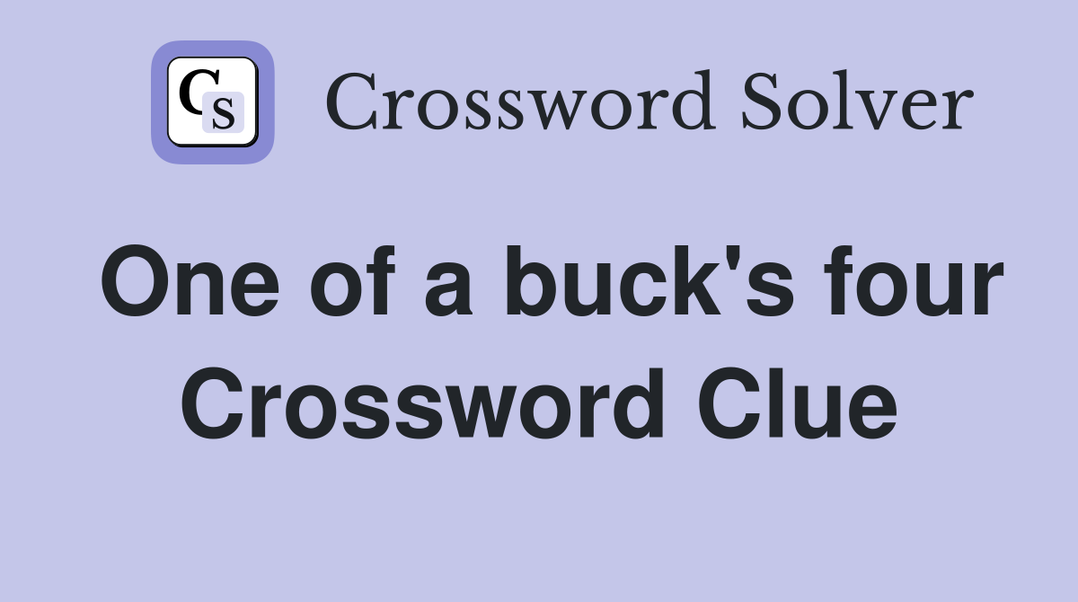 One of a buck's four Crossword Clue