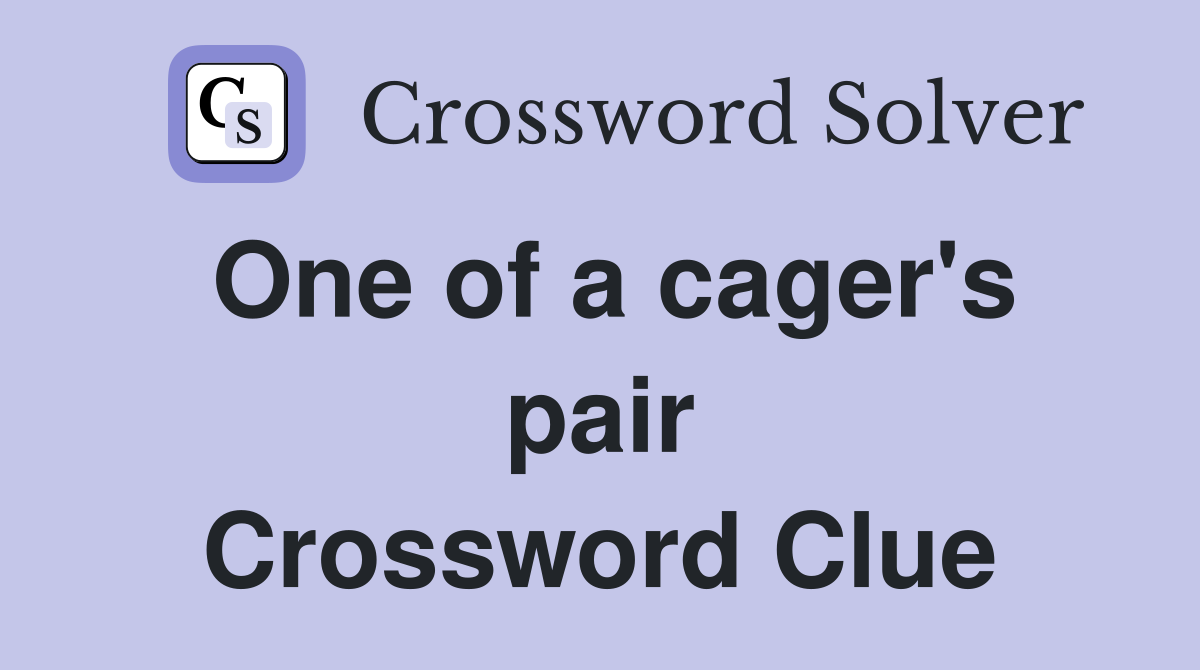 One of a cager's pair Crossword Clue