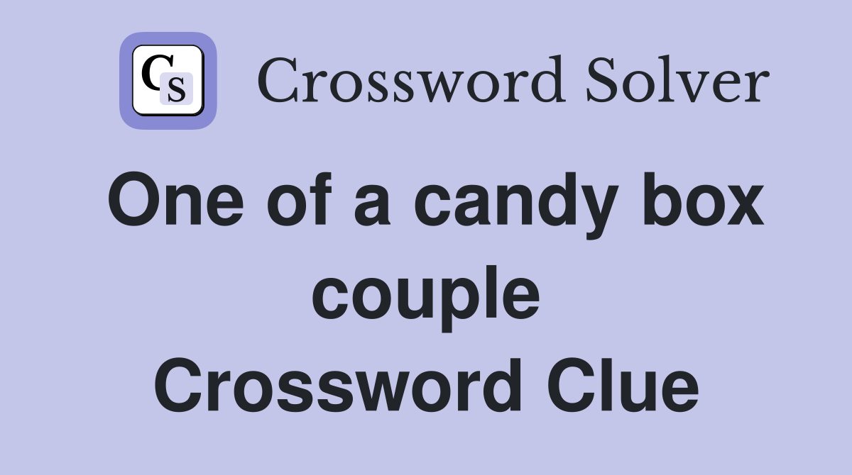 One of a candy box couple Crossword Clue