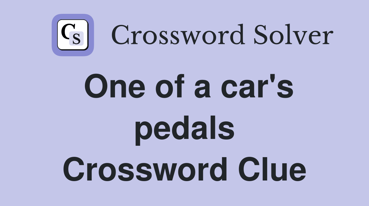 One of a car's pedals Crossword Clue