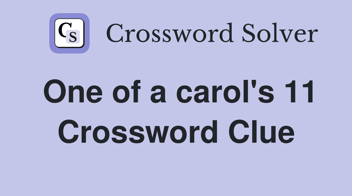 One of a carol's 11 Crossword Clue