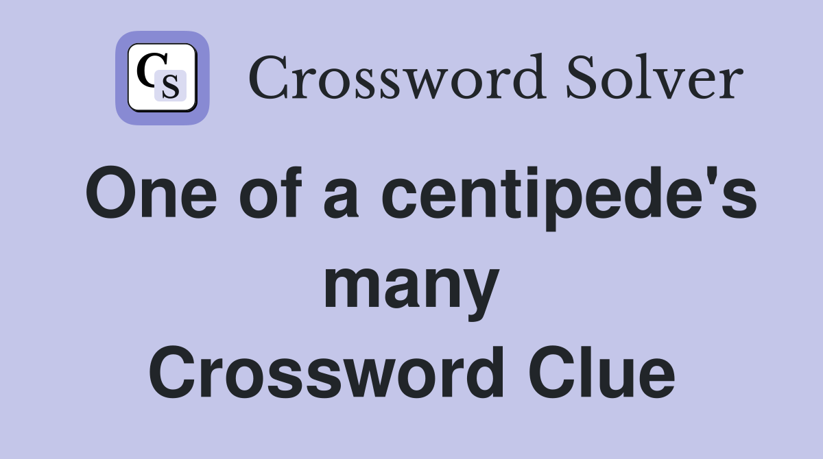 One of a centipede's many Crossword Clue