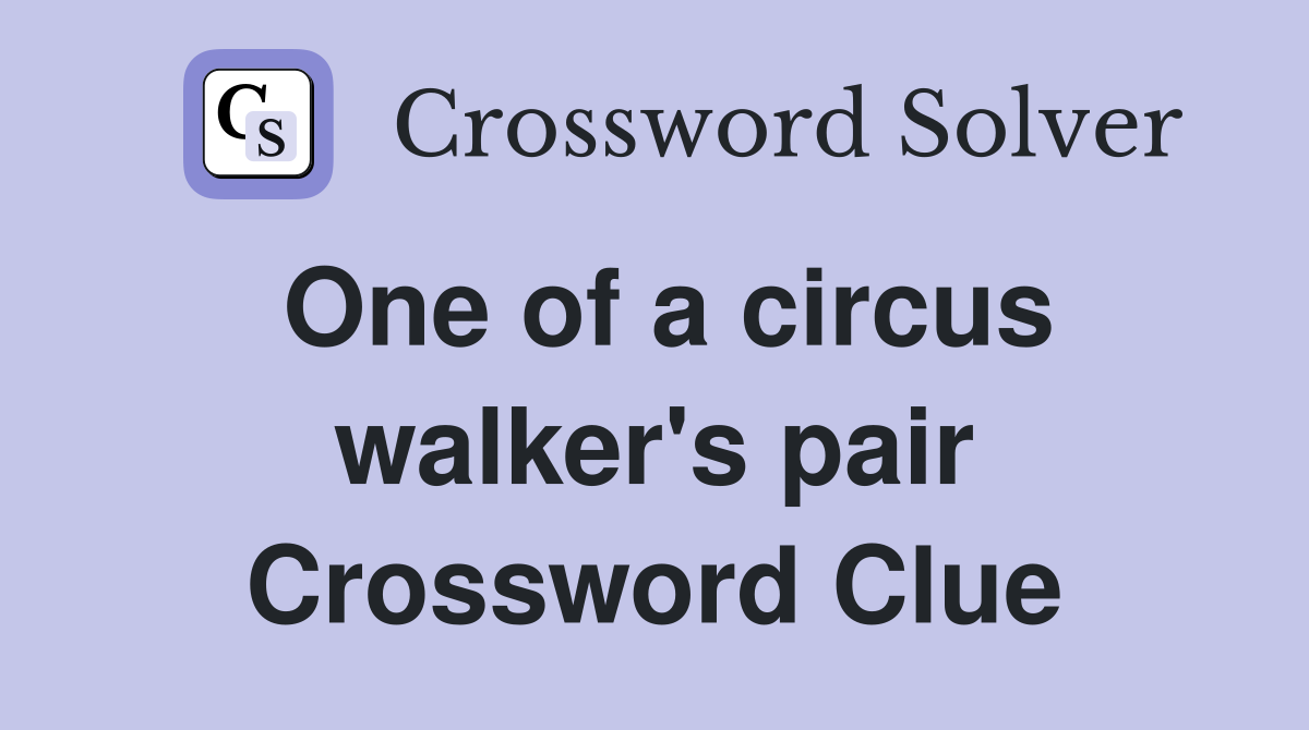 One of a circus walker's pair Crossword Clue