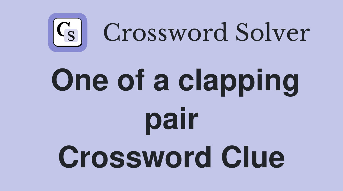 One of a clapping pair Crossword Clue