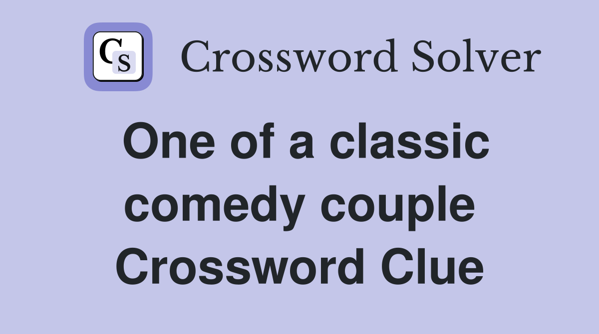 One of a classic comedy couple Crossword Clue