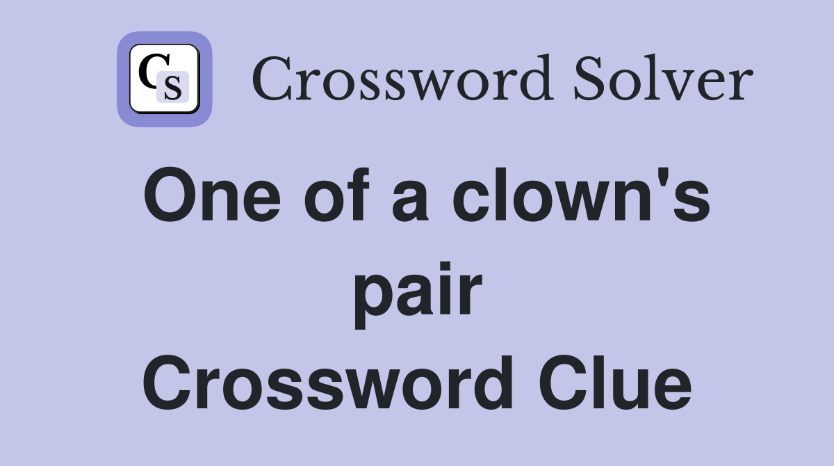 One of a clown's pair Crossword Clue