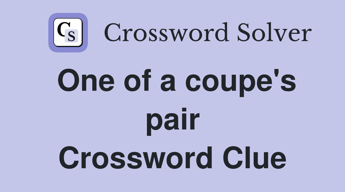 One of a coupe's pair Crossword Clue