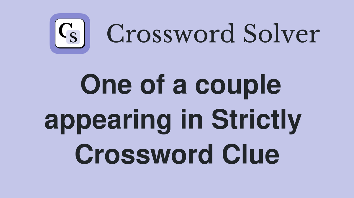 One of a couple appearing in Strictly  Crossword Clue