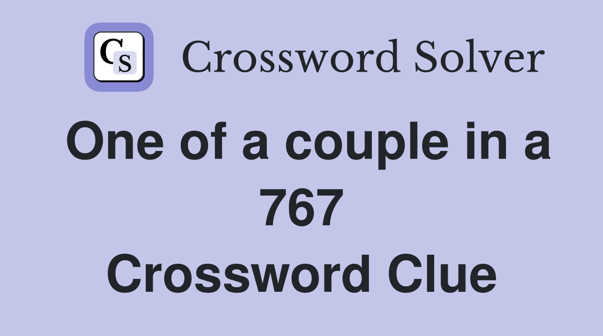 One of a couple in a 767 Crossword Clue
