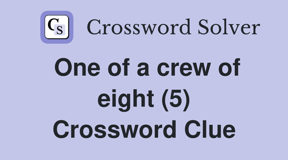 One of a crew of eight (5) Crossword Clue