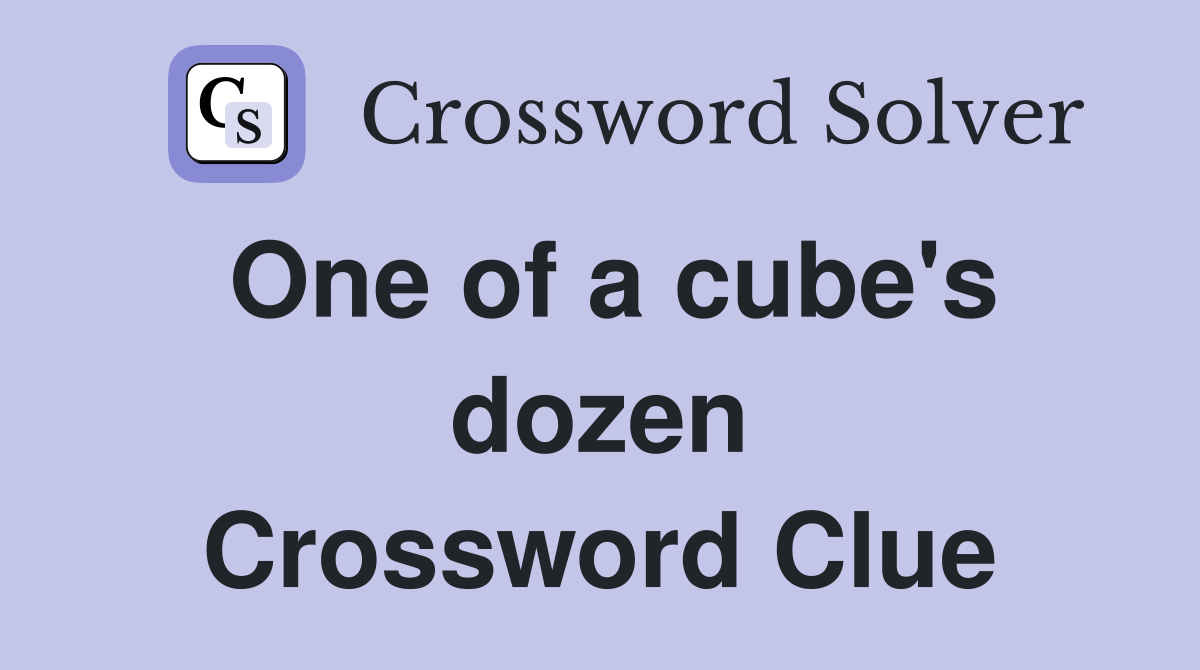 One of a cube's dozen Crossword Clue