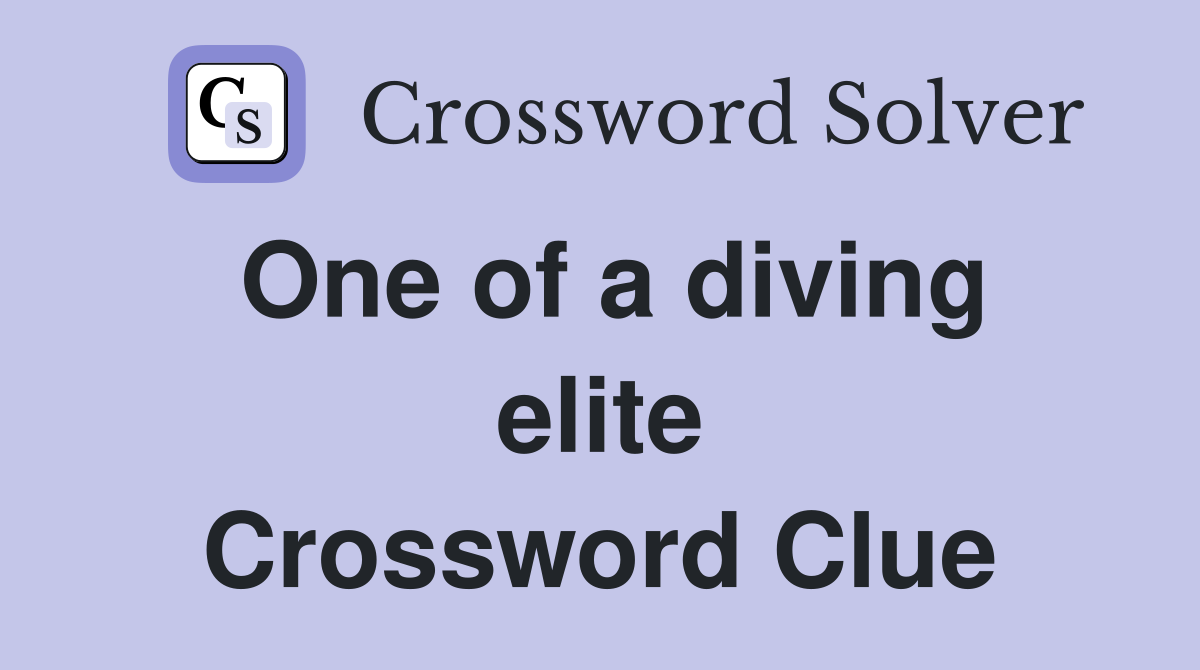 One of a diving elite Crossword Clue