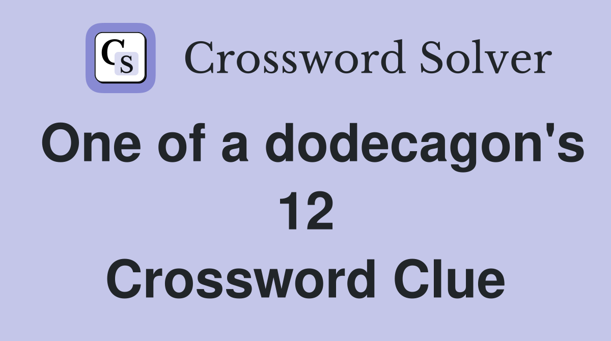 One of a dodecagon's 12 Crossword Clue