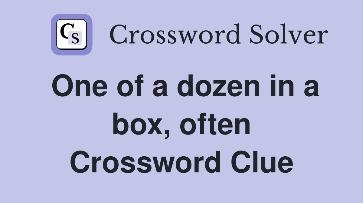 One of a dozen in a box, often Crossword Clue