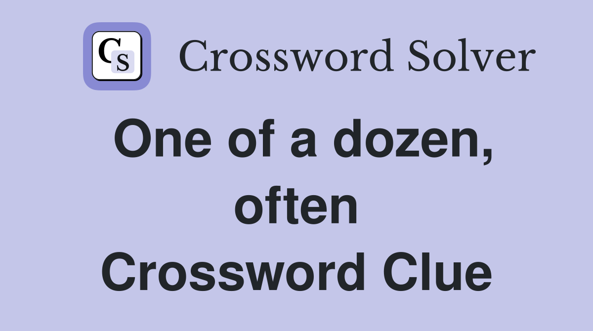 One of a dozen, often Crossword Clue
